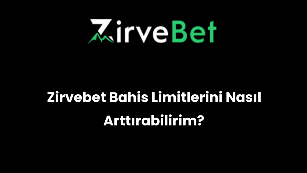 zirvebet bahis limitlerini nasil arttirabilirim 428