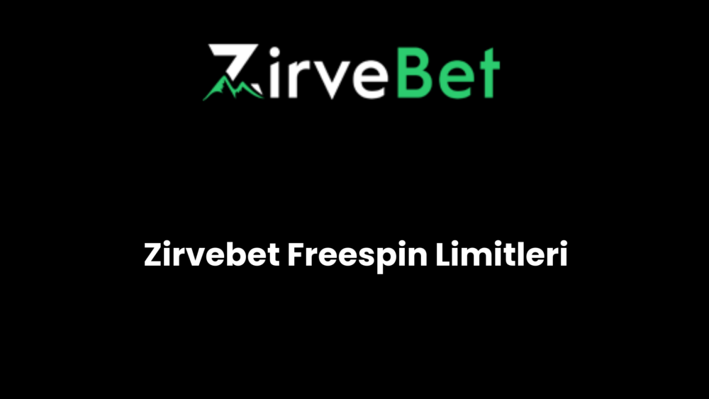 zirvebet freespin limitleri 457