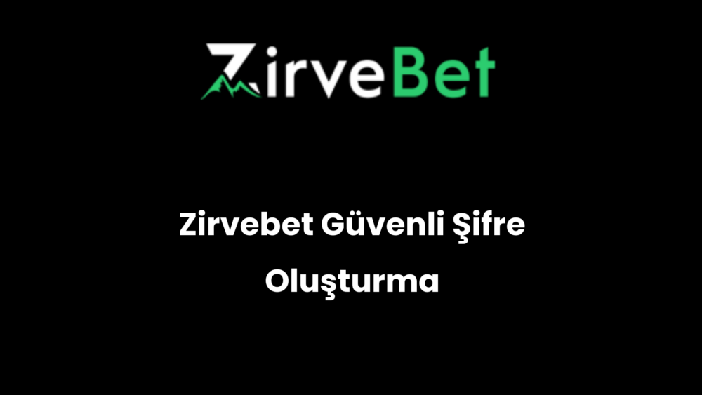zirvebet guvenli sifre olusturma 351