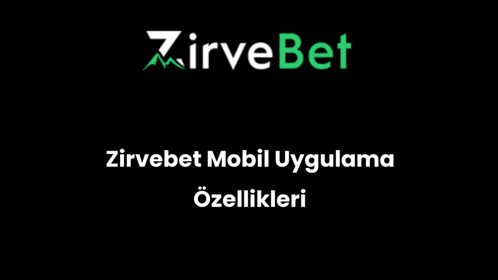 zirvebet mobil uygulama ozellikleri 343