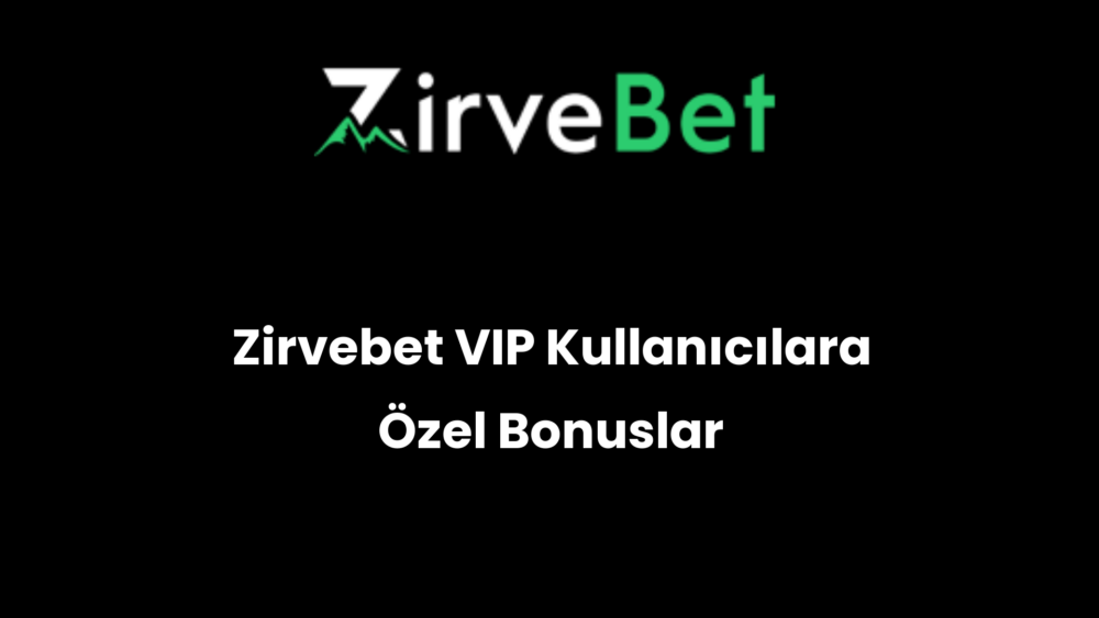 zirvebet vip kullanicilara ozel bonuslar 422