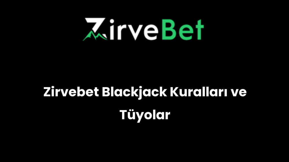 zirvebet blackjack kurallari ve tuyolar 1038