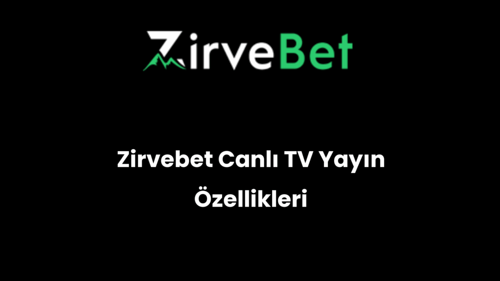 zirvebet canli tv yayin ozellikleri 918