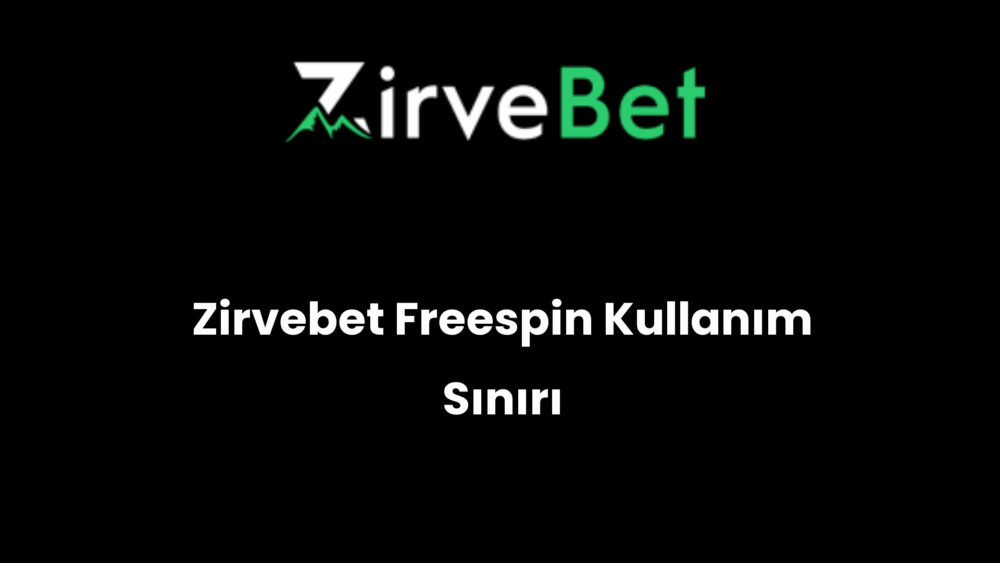 zirvebet freespin kullanim siniri 999