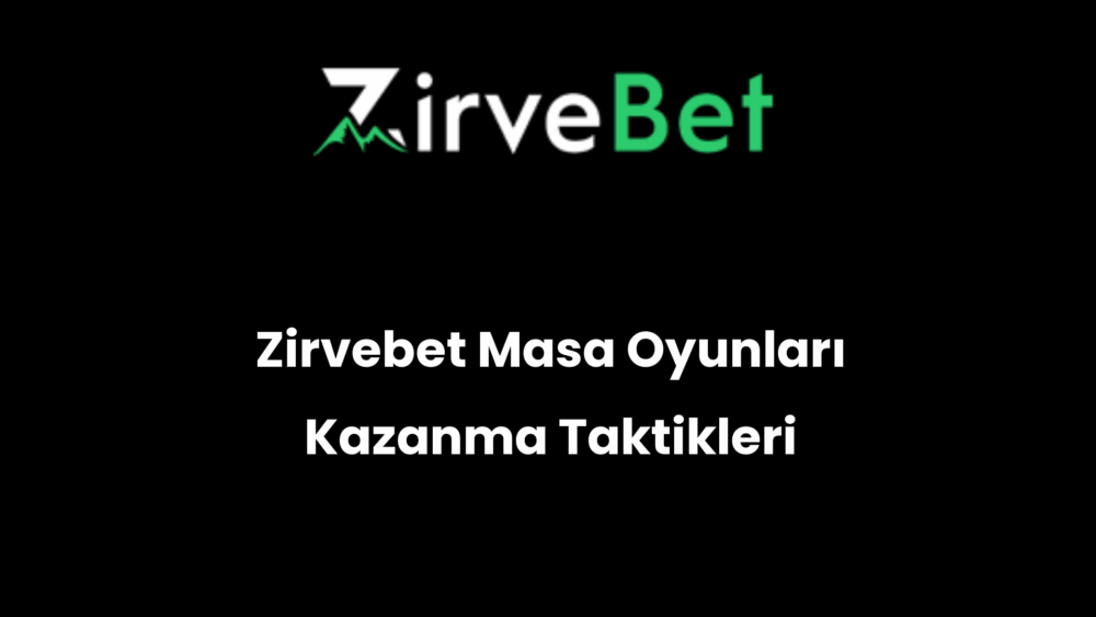 zirvebet masa oyunlari kazanma taktikleri 912