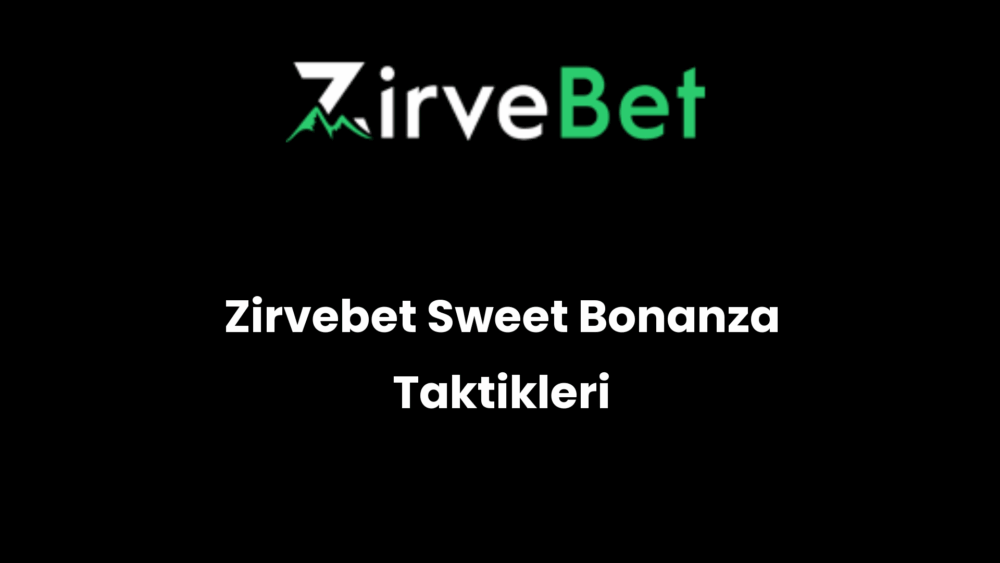 zirvebet sweet bonanza taktikleri 876